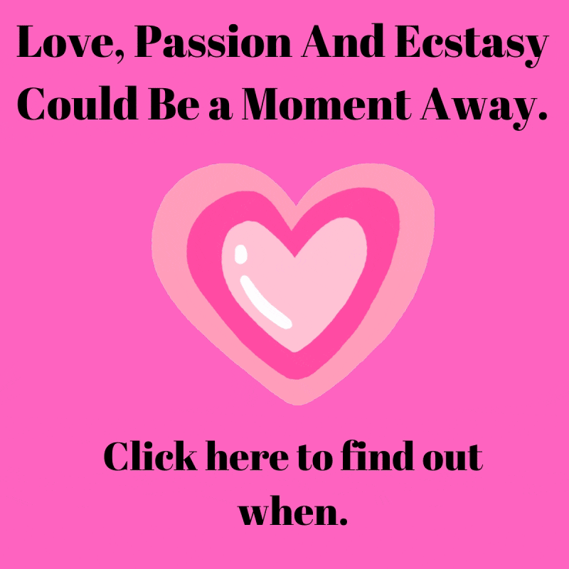 Love, Passion and Ecstasy Could be a Moment Away