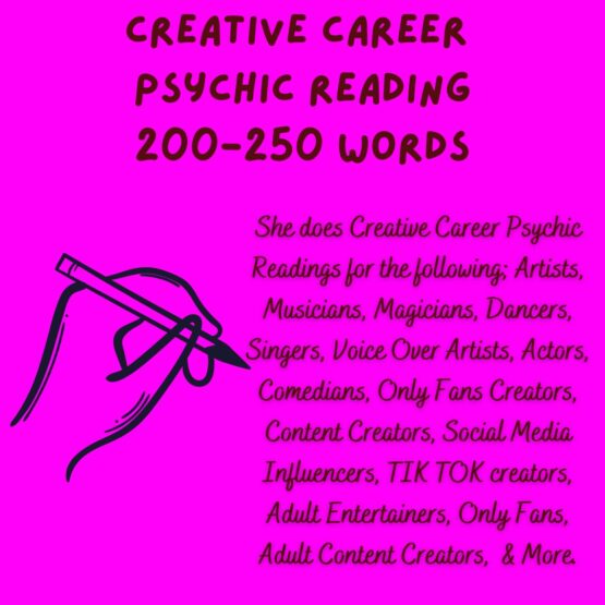 Creative Career Psychic Readings for the following; Artists, Musicians, Magicians, Dancers, Singers, Voice Over Artists, Actors, Comedians, Only Fans Creators, Content Creators, Social Media Influencers, TIK TOK creators, Adult Entertainers, Adult Content Creators, Psychics,, Astrologers, Tarot Readers & More.