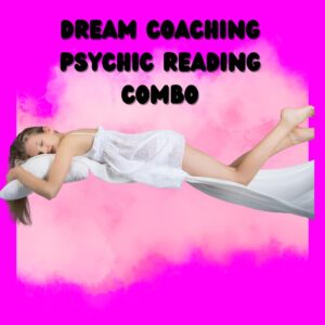 Dream Coaching & Psychic Love Reading Combination For Love, Sex And Romance, and for manifesting your soul mate