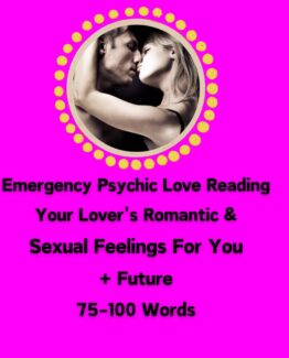 Mini Emergency Psychic Reading- Your Lover's sexual and romantic feelings for you plus a future love prediction. 75-100 Words