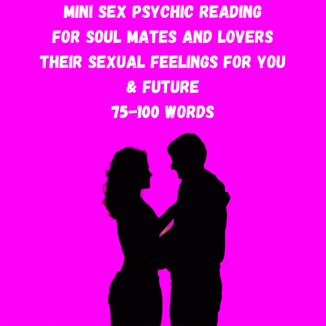 Mini Sex Psychic Reading- Your Lover's Sexual Feelings For You And Future love and sex prediction.