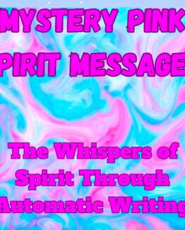 Mystery Pink Spirit Messages - Channelled Messages From The Pink Spirit through Automatic Writing, Spirit Writing for your love, sex and romantic life, career, creative career, entrepreneurs, travelers, house hunting, finances and more