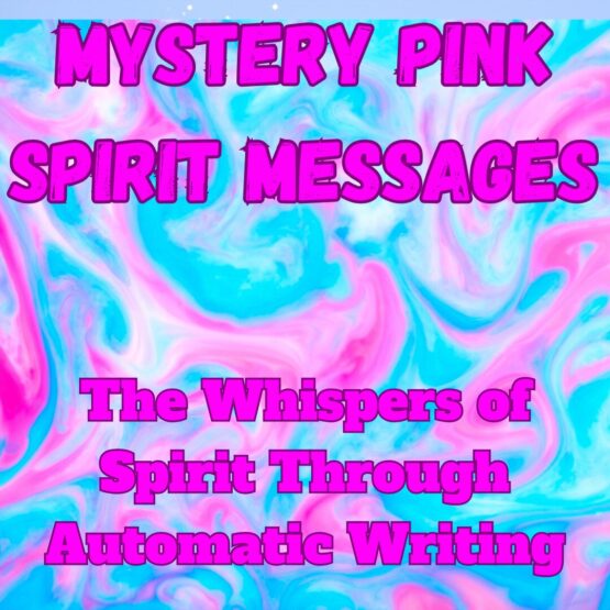 Mystery Pink Spirit Messages - Channelled Messages From The Pink Spirit through Automatic Writing, Spirit Writing for your love, sex and romantic life, career, creative career, entrepreneurs, travelers, house hunting, finances and more