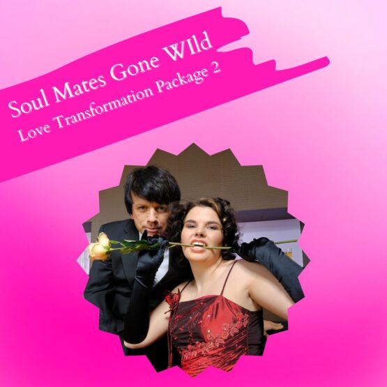 Soul Mates Gone Wild Love Transformation Package #2.