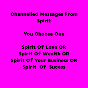 Your personalized message from the Spirit Of Love, Spirit Of Wealth, the Spirit Of Your Business or the Spirit Of Success