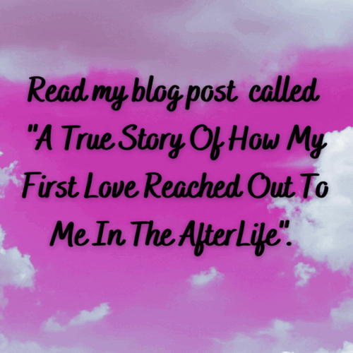 A blog post about how my first love reached out to me in the afterlife.